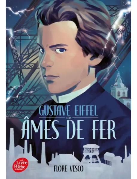 Gustave Eiffel et les ames de fer