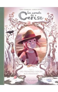 Les Carnets de Cerise. Tome 5. Des premières neiges aux perséides