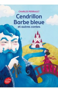 Cendrillon, Barbe Bleue et autres contes. Texte intégral