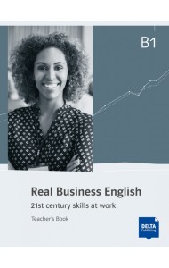 Real Business English B1. 21st century skills and work. Teacher’s Book