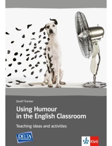 Using Humour in the English Classroom. Teaching ideas and activities