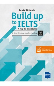 Build Up to IELTS - Score band 5.0 – 6.0. A step-by-step course. Student's Book with digital extras