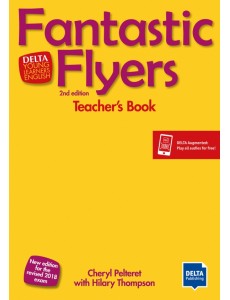 Fantastic Flyers. 2 Edition. New edition for the revised 2018 exam. Teacher Fantastic Flyers. 2 Edition. New edition for the revised 2018 exam. Teacher
