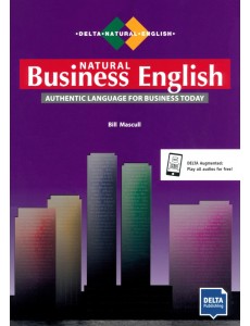Natural Business English. B2-C1. Authentic Language for Business Today. Coursebook with audios Natural Business English. B2-C1. Authentic Language for Business Today. Coursebook with audios