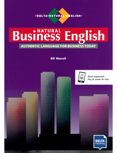 Natural Business English. B2-C1. Authentic Language for Business Today. Coursebook with audios