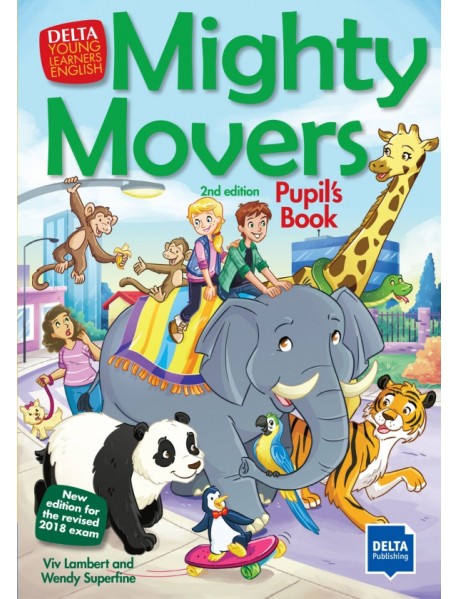 Mighty Movers. 2nd edition. New edition for the revised 2018 exam. Pupil’s Book