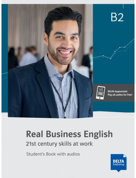 Real Business English B2. 21st century skills and work. Student’s Book with audios