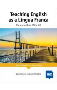 Teaching English as a Lingua Franca. The journey from EFL to ELF. Teacher’s Book
