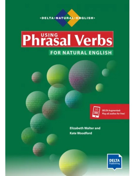 Using Phrasal Verbs for Natural English. Student's Book with digital extras