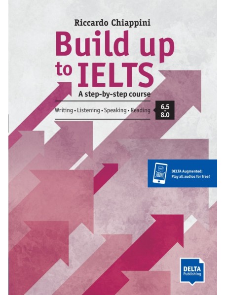 Build up to IELTS - Score band 6.5-8.0. A step-by-step course. Student's Book with digital extras