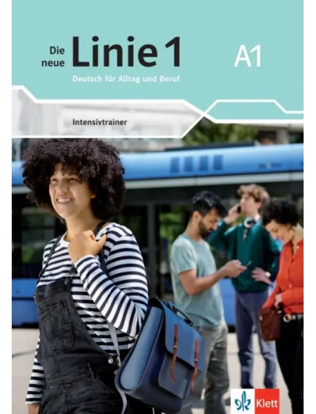 Die neue Linie 1 A1. Deutsch für Alltag und Beruf. Intensivtrainer