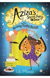 Aziza's Secret Fairy Door and the Birthday Present Disaster