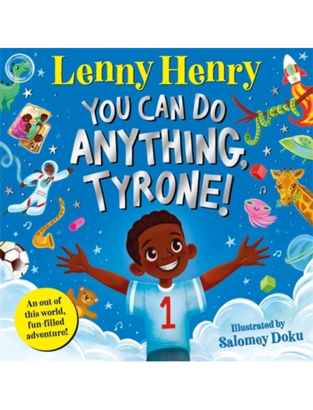 You Can Do Anything, Tyrone!