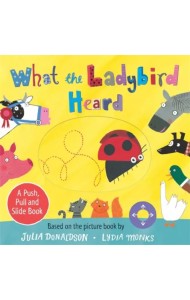 What the Ladybird Heard. A Push, Pull and Slide Book