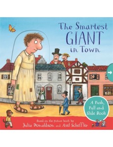 The Smartest Giant in Town. A Push, Pull and Slide Book