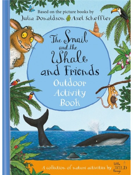 The Snail and the Whale and Friends Outdoor Activity Book