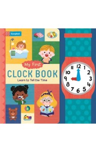 My First Clock Book. Learn to Tell the Time