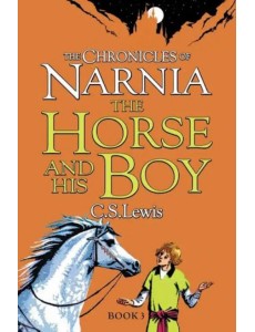 The Chronicles of Narnia - The Horse and His Boy