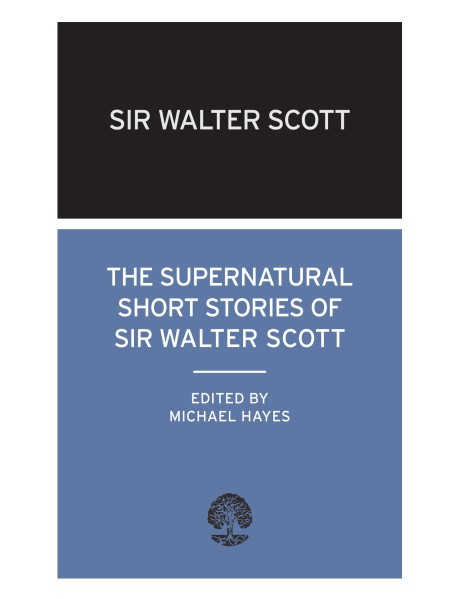 The Supernatural Short Stories of Sir Walter Scott