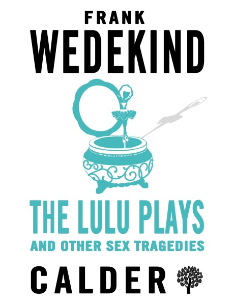 The Lulu Plays and Other Sex Tragedies