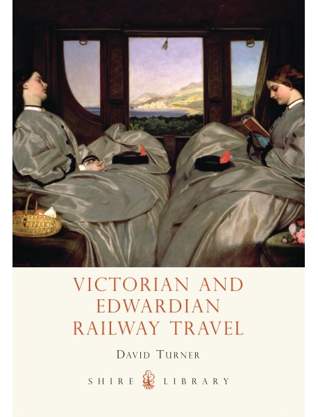 Victorian and Edwardian Railway Travel