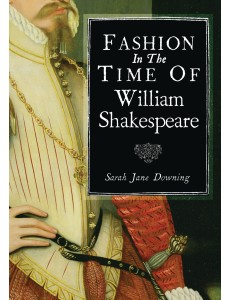 Fashion in the Time of William Shakespeare