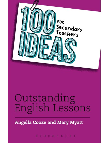 100 Ideas for Secondary Teachers: Outstanding English Lessons