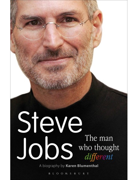 Steve Jobs The Man Who Thought Different