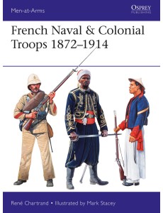 French Naval & Colonial Troops 1872–1914 French Naval & Colonial Troops 1872–1914