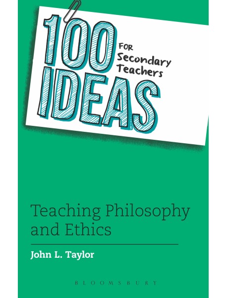 100 Ideas for Secondary Teachers: Teaching Philosophy and Ethics