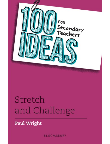 100 Ideas for Secondary Teachers: Stretch and Challenge
