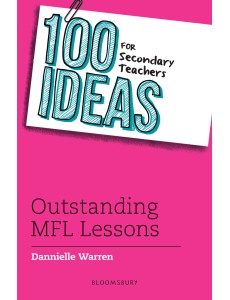100 Ideas for Secondary Teachers: Outstanding MFL Lessons