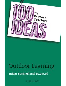100 Ideas for Primary Teachers: Outdoor Learning