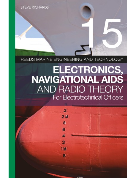 Reeds Vol 15: Electronics, Navigational Aids and Radio Theory for Electrotechnical Officers