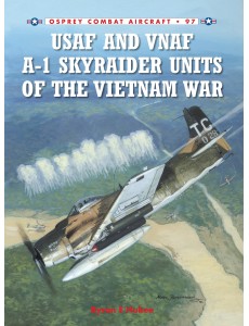 USAF and VNAF A-1 Skyraider Units of the Vietnam War