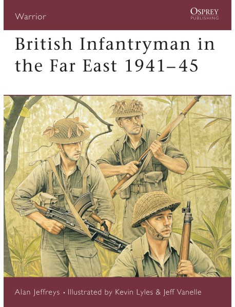British Infantryman in the Far East 1941–45