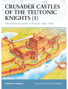 Crusader Castles of the Teutonic Knights (1)