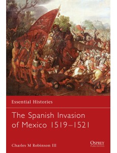 The Spanish Invasion of Mexico 1519–1521