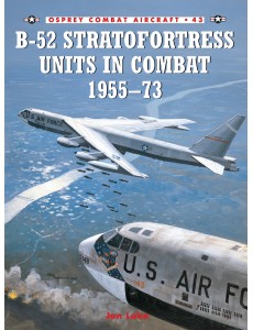 B-52 Stratofortress Units in Combat 1955–73