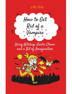 How to Get Rid of a Vampire (Using Ketchup, Garlic Cloves and a Bit of Imagination) How to Get Rid of a Vampire (Using Ketchup, Garlic Cloves and a Bit of Imagination)