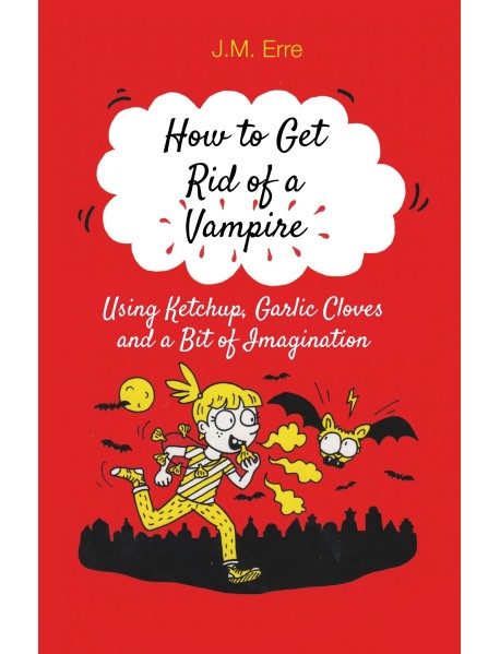 How to Get Rid of a Vampire (Using Ketchup, Garlic Cloves and a Bit of Imagination)