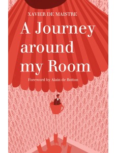 A Journey Around My Room and A Nocturnal Expedition around My Room A Journey Around My Room and A Nocturnal Expedition around My Room