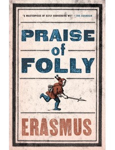 Praise of Folly Praise of Folly