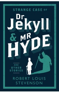 Strange Case of Dr Jekyll and Mr Hyde and Other Stories