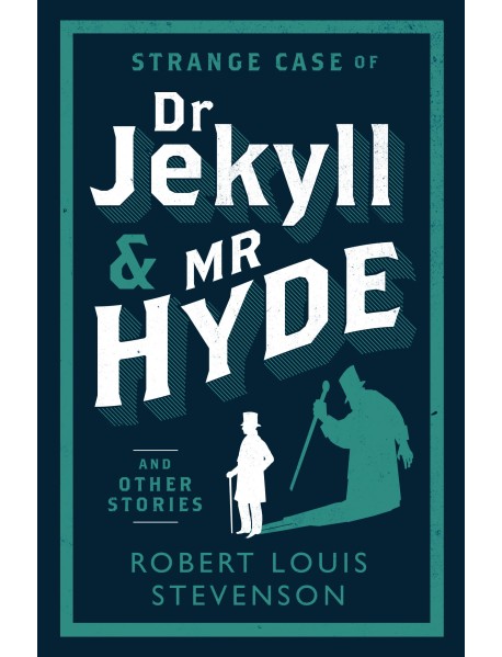 Strange Case of Dr Jekyll and Mr Hyde and Other Stories