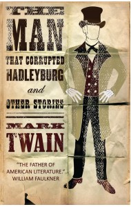 The Man That Corrupted Hadleyburg and Other Stories