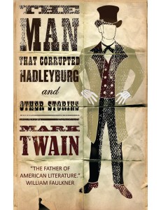 The Man That Corrupted Hadleyburg and Other Stories