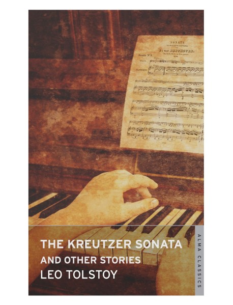 The Kreutzer Sonata and Other Stories: New Translation