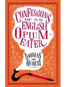 Confessions of an English Opium-Eater Confessions of an English Opium-Eater