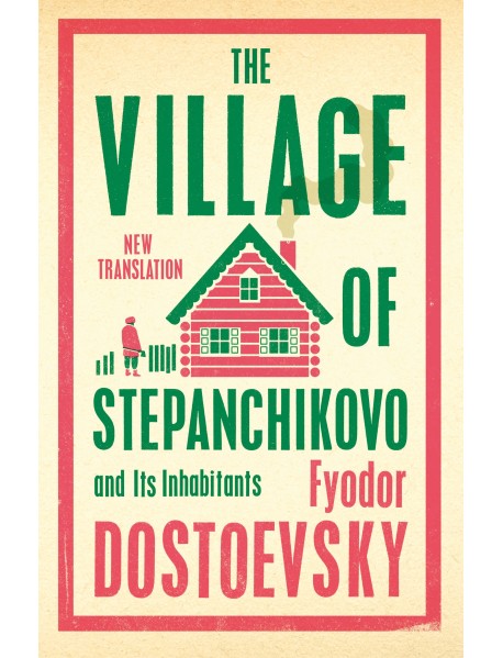 The Village of Stepanchikovo and Its Inhabitants
